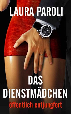 [Dienstmädchen 02] • Öffentlich entjungfert (Dominanz, BDSM, Erotik)